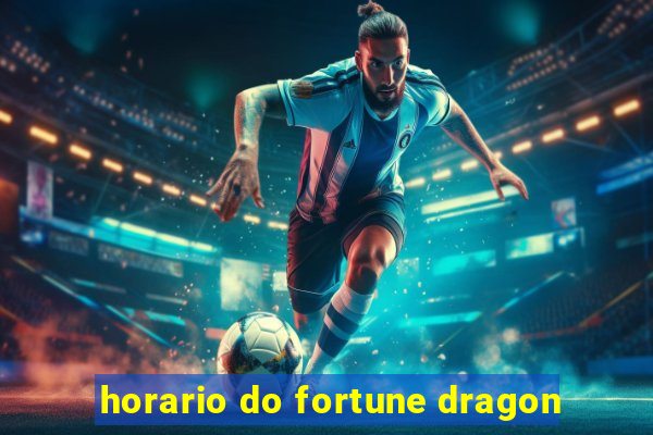 horario do fortune dragon